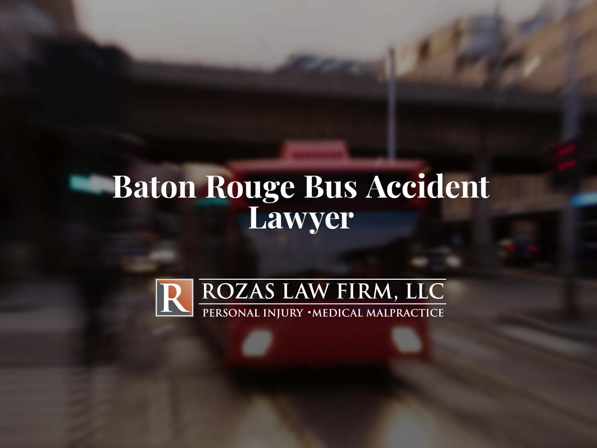 Baton Rouge Bus Accident Lawyer - Rozas Injury Law, LLC